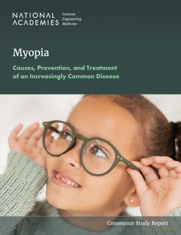 Myopia: Causes, Prevention, and Treatment of an Increasingly Common Disease (Consensus Study Report) [KSIĄŻKA]