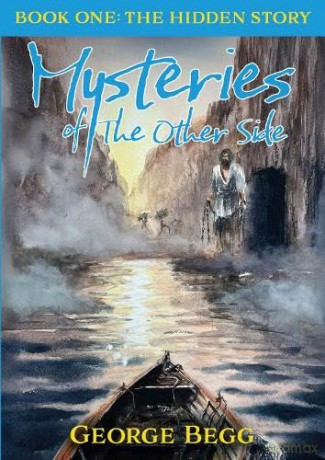 Mysteries Of The Other Side: Book One: The Hidden Story - George Begg [KSIĄŻKA]