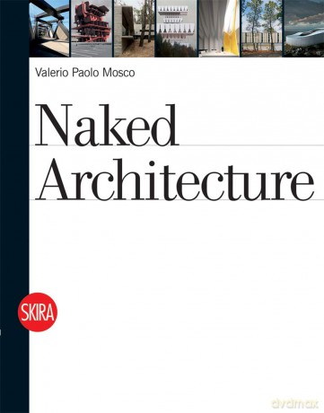 Naked Architecture: (E) - Valerio Paolo Mosco [KSIĄŻKA]