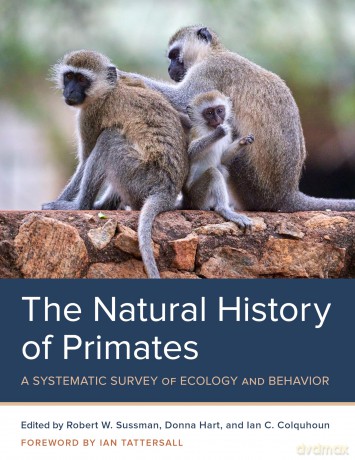 Natural History of Primates: A Systematic Survey of Ecology and Behavior - Robert W. Sussman [KSIĄŻKA]