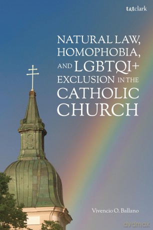 Natural Law, Homophobia, and LGBTQI+ Exclusion in the Catholic Church - Vivencio O. Ballano [KSIĄŻKA]