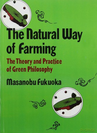 Natural Way of Farming :The Theory And Practice of Green Phllosophy - Fukuoka Masanobu [KSIĄŻKA]