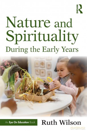 Nature and Spirituality During the Early Years - Ruth Wilson [KSIĄŻKA]