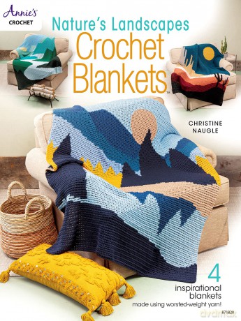 Nature's Landscapes Crochet Blankets: 4 inspirational blankets made using worsted-weight yarn! (Annie's Crochet) - Christine Naugle [KSIĄŻKA]