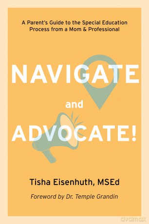 Navigate and Advocate!: A Parent's Guide to the Special Education Process Through a Parent/Professional Lens - Tisha Eisenhuth [KSIĄŻKA]