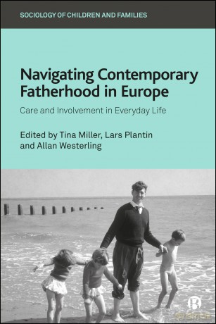 Navigating Contemporary Fatherhood in Europe: Care and Involvement in Everyday Life (Sociology of Children and Families) - Tina Miller [KSIĄŻKA]