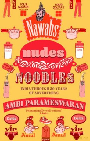 Nawabs, Nudes, Noodles: India Through 50 Years of Advertising - Ambi Parameswaran [KSIĄŻKA]