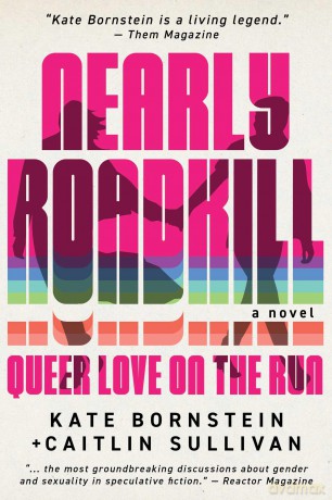 Nearly Roadkill: Queer Love on the Run - Kate Bornstein [KSIĄŻKA]