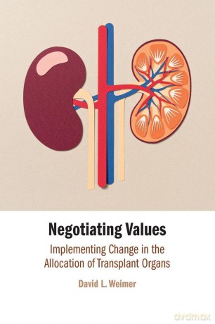 Negotiating Values: Implementing Change in the Allocation of Transplant Organs - David L. Weimer [KSIĄŻKA]