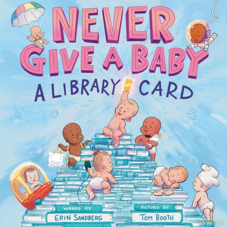 Never Give a Baby a Library Card: A Picture Book - Erin Sandberg [KSIĄŻKA]