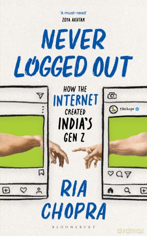 Never Logged Out: How the Internet Created India's Gen Z - Ria Chopra [KSIĄŻKA]