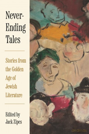 Never-Ending Tales: Stories from the Golden Age of Jewish Literature - Jack Zipes [KSIĄŻKA]