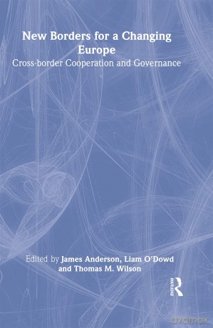 New Borders for a Changing Europe: Cross-Border Cooperation and Governance (Routledge Studies in Federalism and Decentralization) - Liam O'Dowd [KSIĄŻKA]