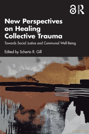 New Perspectives on Healing Collective Trauma: Towards Social Justice and Communal Well-Being - Scherto R. Gill [KSIĄŻKA]