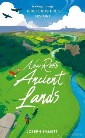 New Roots, Ancient Lands: Walking Through Herefordshire's History - Joseph Emmett [KSIĄŻKA]