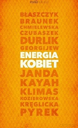 Energia kobiet - Energia kobiet Grażyna Borkowska, Monika Chodyra, Agnieszka Kublik [KSIĄŻKA]