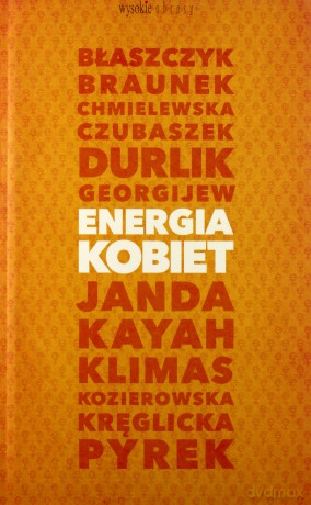 Energia kobiet - Energia kobiet Grażyna Borkowska, Monika Chodyra, Agnieszka Kublik [KSIĄŻKA]