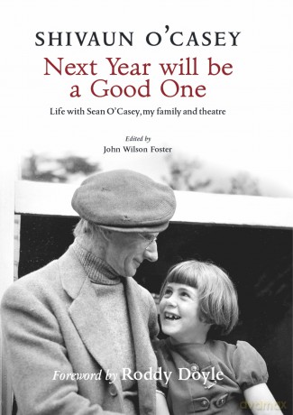 Next Year Will Be A Good One: Life with Sean O'Casey, My Family and Theatre - Shivaun O'Casey [KSIĄŻKA]
