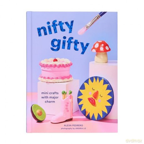 Nifty Gifty: Mini Crafts with Major Charm - Alexa Pedrero [KSIĄŻKA]