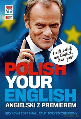 Polish Your English. Angielski z premierem [KSIĄŻKA]