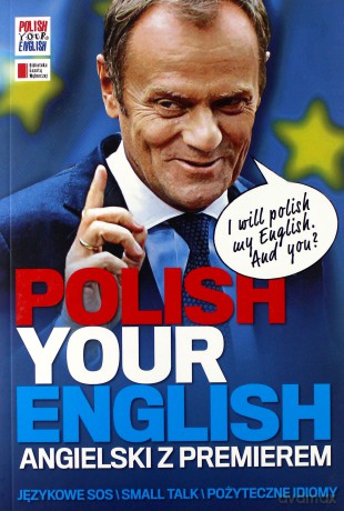 Polish Your English. Angielski z premierem [KSIĄŻKA]