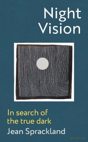 Night Vision: In search of the true dark - Jean Sprackland [KSIĄŻKA]