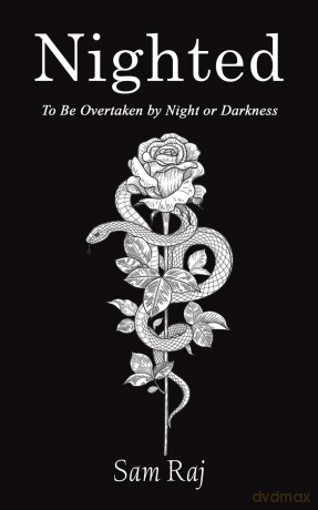 Nighted: To Be Overtaken by Night or Darkness - Sam Raj [KSIĄŻKA]