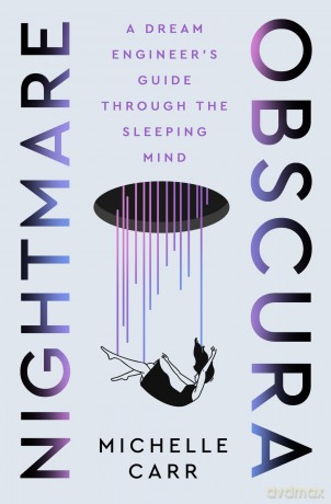 Nightmare Obscura: A Dream Engineer's Guide Through the Sleeping Mind - Michelle Carr [KSIĄŻKA]