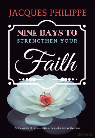 Nine Days to Strengthen Your Faith - Fr. Jacques Philippe [KSIĄŻKA]