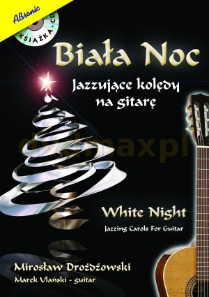 Biała Noc (Jazzujące Kolędy Na Gitarę) [KSIĄŻKA]+[CD]