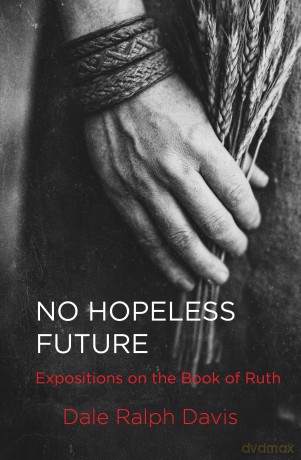 No Hopeless Future: Expositions on the Book of Ruth - Dale Ralph Davis [KSIĄŻKA]