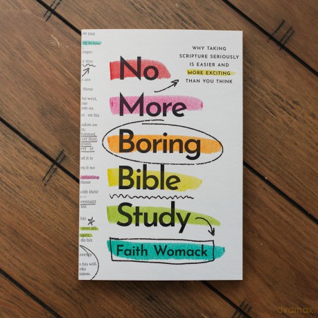 No More Boring Bible Study: Why Taking Scripture Seriously Is Easier and More Exciting Than You Think - Faith Womack [KSIĄŻKA]