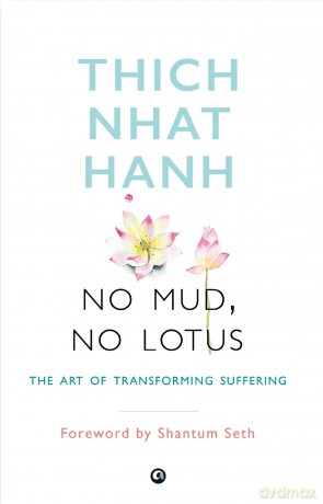 NO MUD, NO LOTUS: The Art of Transforming Suffering - Thich Nhat Hanh [KSIĄŻKA]
