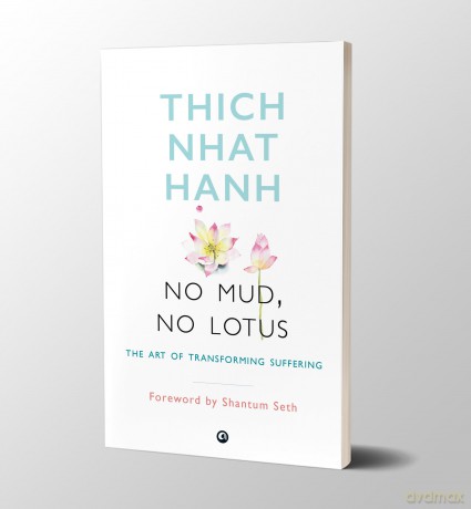 NO MUD, NO LOTUS: The Art of Transforming Suffering - Thich Nhat Hanh [KSIĄŻKA]