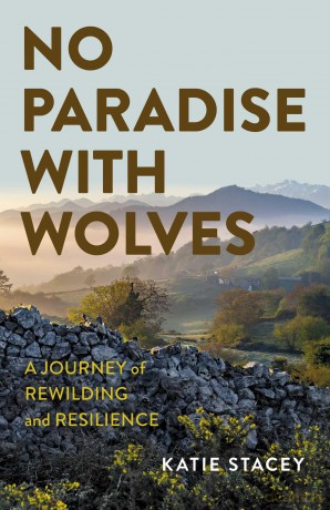No Paradise with Wolves: A Journey of Rewilding and Resilience - Katie Stacey [KSIĄŻKA]