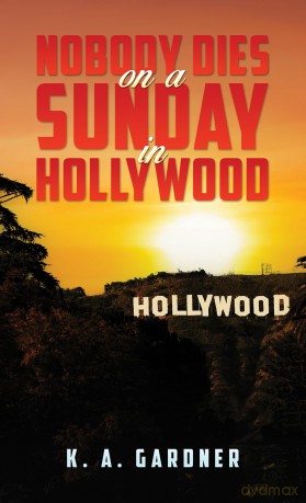 Nobody Dies on a Sunday in Hollywood - K. A. Gardner [KSIĄŻKA]