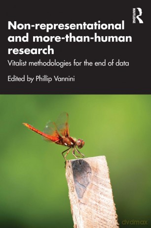 Non-representational and more-than-human research: Vitalist methodologies for the end of data - Phillip Vannini [KSIĄŻKA]