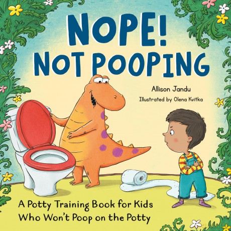 Nope! Not Pooping: A Potty Training Book for Kids Who Won't Poop on the Potty - Allison Jandu [KSIĄŻKA]