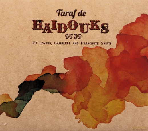 Taraf de Haidouks: Of Lovers, Gamblers and Parachute Skirts [CD]