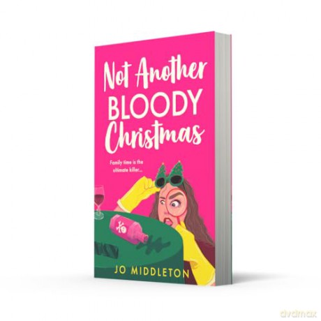 Not Another Bloody Christmas: Festive, funny and gripping! Don't miss this hilarious standalone murder mystery, perfect for fans of Gill Sims and Richard Osman: Book 2 (Happy Bloody Christmas) - Jo Middleton [KSIĄŻKA]