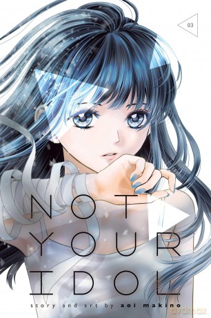Not Your Idol, Vol. 3: Volume 3 - Aoi Makino [KOMIKS]