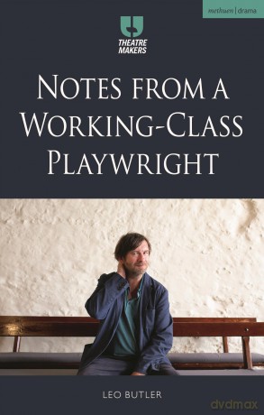 Notes from a Working-Class Playwright (Theatre Makers) - Leo Butler [KSIĄŻKA]