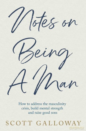 Notes on Being a Man - Scott Galloway [KSIĄŻKA]