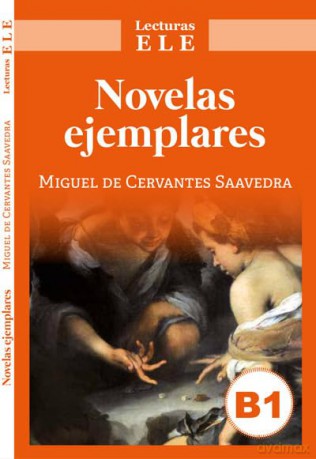 Novelas Ejemplares: Lecturas ELE: Level B1 - Miguel de Cervantes Saavedra [KSIĄŻKA]