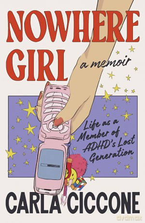 Nowhere Girl: Life as a Member of ADHD's Lost Generation - Carla Ciccone [KSIĄŻKA]