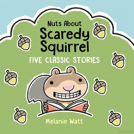 Nuts About Scaredy Squirrel: Five Classic Stories - Melanie Watt [KSIĄŻKA]