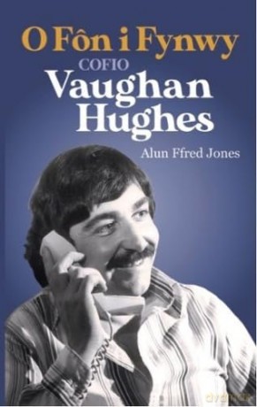 O Fôn i Fynwy - Cofio Vaughan Hughes - Alun Ffred Jones [KSIĄŻKA]