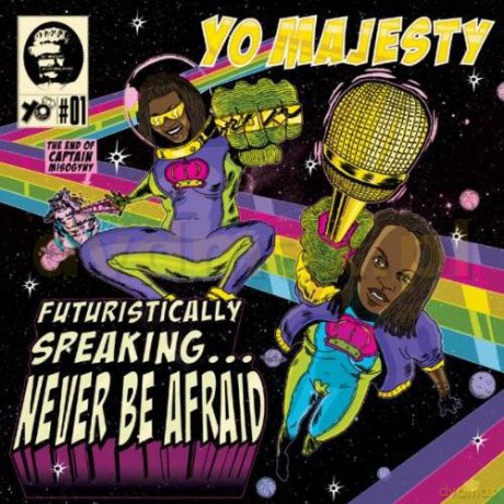 Yo Majesty: Futuristically Speaking Never Be Afraid [CD]