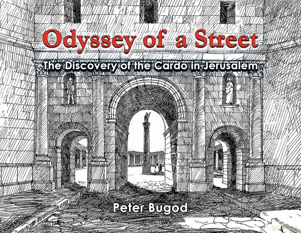 Odyssey of a Street: The Discovery of the Cardo in Jerusalem - Peter Bugod [KSIĄŻKA]
