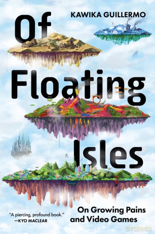 Of Floating Isles On Growing Pains and Video Games - Kawika Guillermo [KSIĄŻKA]